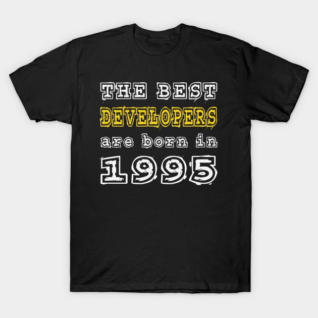 The Best Developers Are Born In 1995 T-Shirt by cualumpane